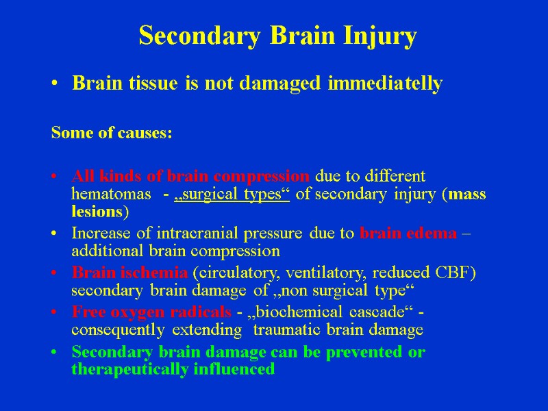 Secondary Brain Injury Brain tissue is not damaged immediatelly  Some of causes: 
